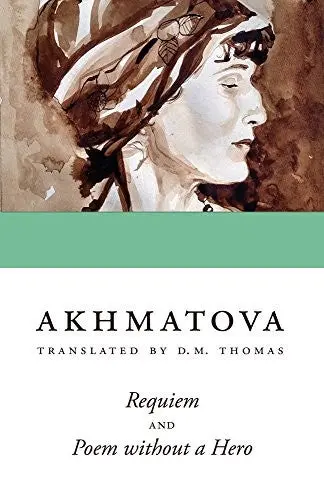Akhmatova, Anna: Requiem & Poem Without A Hero 1