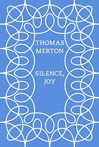 Merton, Thomas: Silence, Joy 1