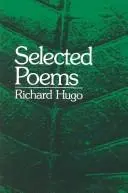 Hugo, Richard: Selected Poems 1
