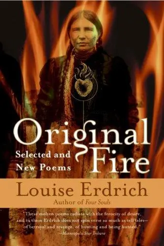 Erdrich, Louise: Original Fire: Selected & New Poems 1