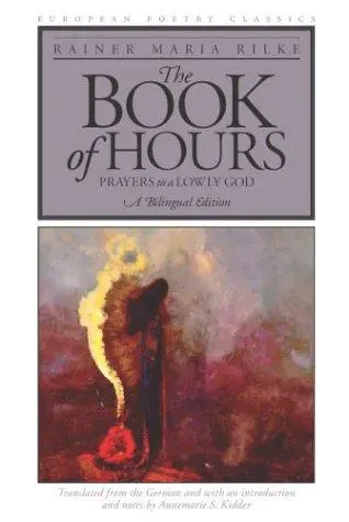 Rilke, Rainer Maria / Kidder, Annemarie (Tr.): The Book Of Hours: Prayers To A Lowly God 1