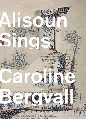 Bergvall, Caroline: Alisoun Sings 1