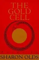 Olds, Sharon: Gold Cell 1