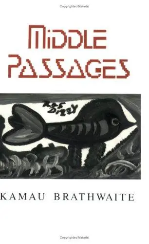 Brathwaite, Kamau: Middlepassages 1