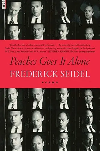Seidel, Frederick: Peaches Goes It Alone 1