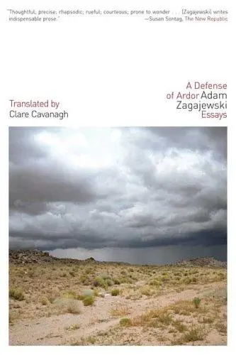 Zagajewski, Adam / Cavanagh, Clare (Tr.): A Defense Of Ardor: Essays 1