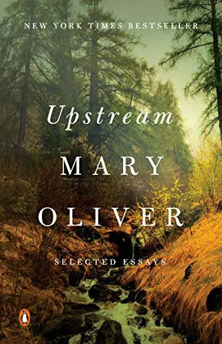 Oliver, Mary: Upstream: Selected Essays 1