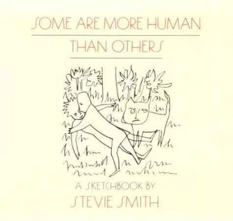Smith, Stevie: Some Are More Human Than Others: Drawings With Words 1
