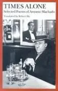 Machado, Antonio: Times Alone: Selected Poems Of Antonio Machado 1