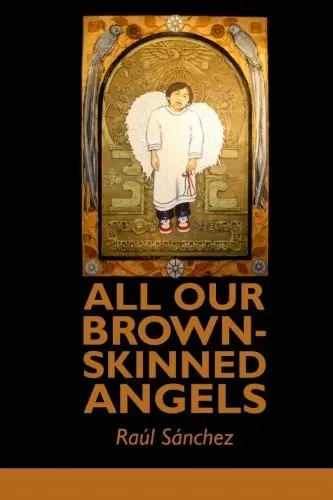 Sanchez, Raul: All Our Brown-Skinned Angels 1