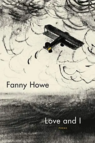 Howe, Fanny: Love & I 1