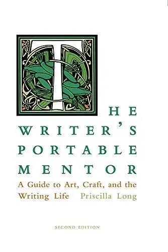 Long, Priscilla: The Writer's Portable Mentor: A Guide To Art, Craft, And The Writing Life 1