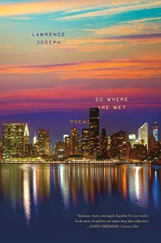 Joseph, Lawrence: So Where Are We? 1