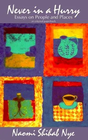 Nye, Naomi Shihab: Never In A Hurry 1