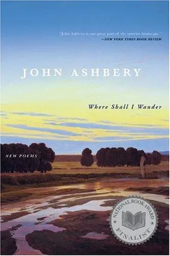 Ashbery, John: Where Shall I Wander 1