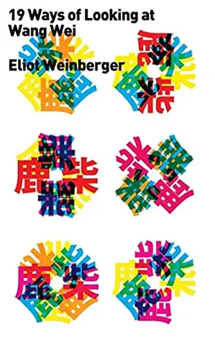Weinberger, Eliot: Nineteen Ways Of Looking At Wang Wei 1