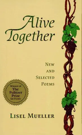 Mueller, Lisel: Alive Together: New & Selected Poems 1