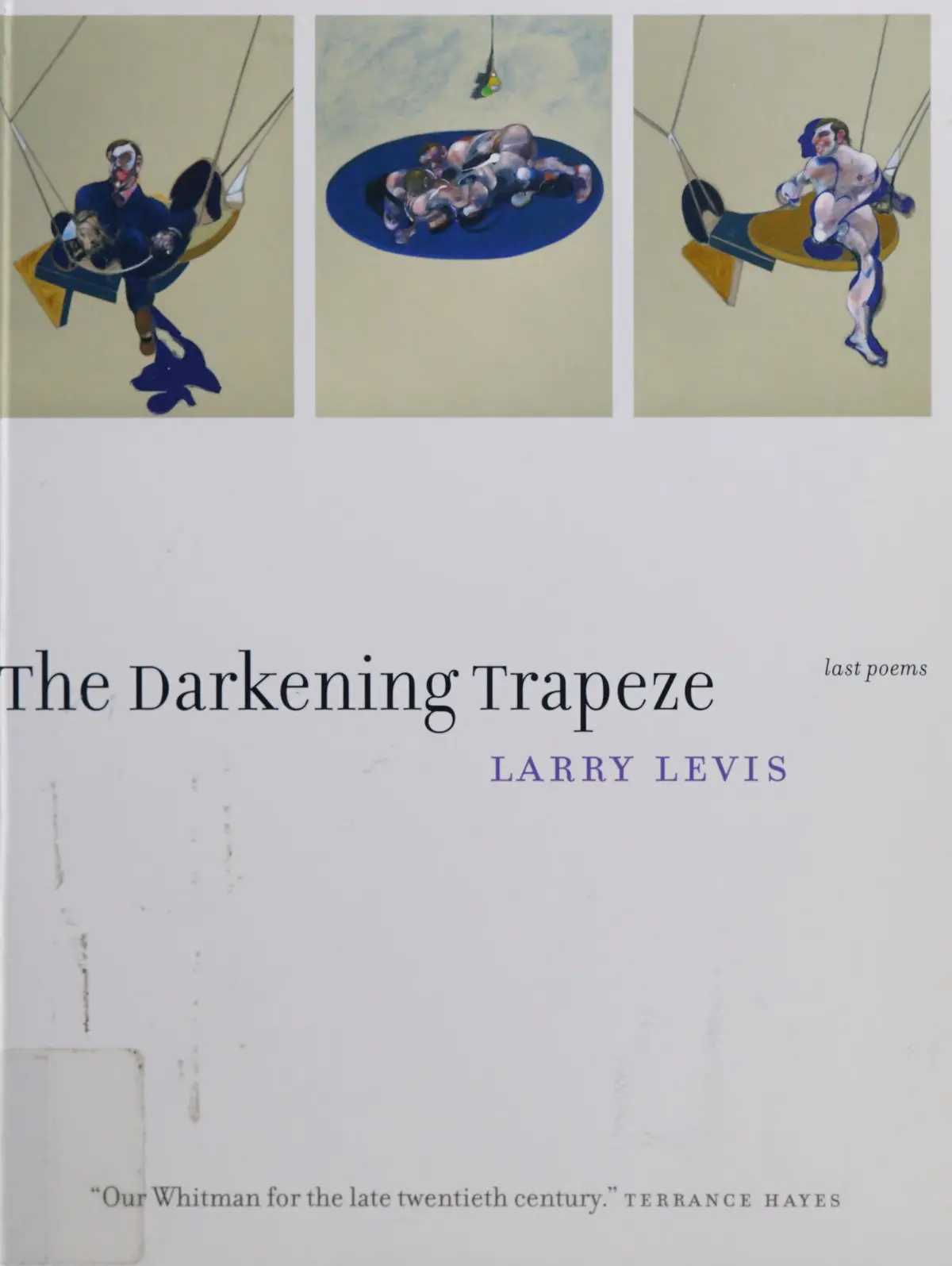 Levis, Larry: Darkening Trapeze: Last Poems 1