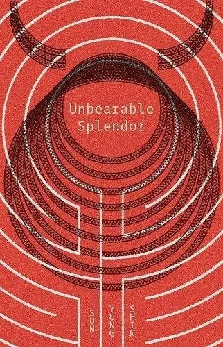 Shin, Sun Yung: Unbearable Splendor 1