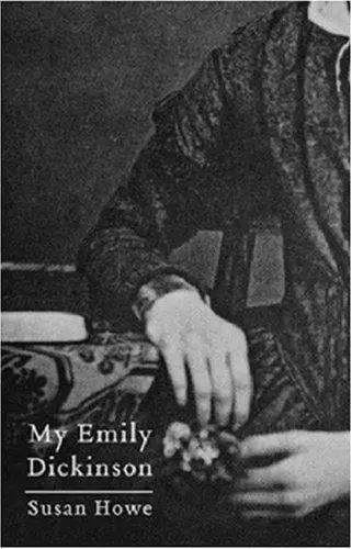 Howe, Susan: My Emily Dickinson 1