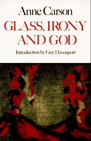 Carson, Anne: Glass, Irony & God 1