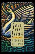 Patterson, Veronica: Swan, What Shores? [Used Paperback] 1