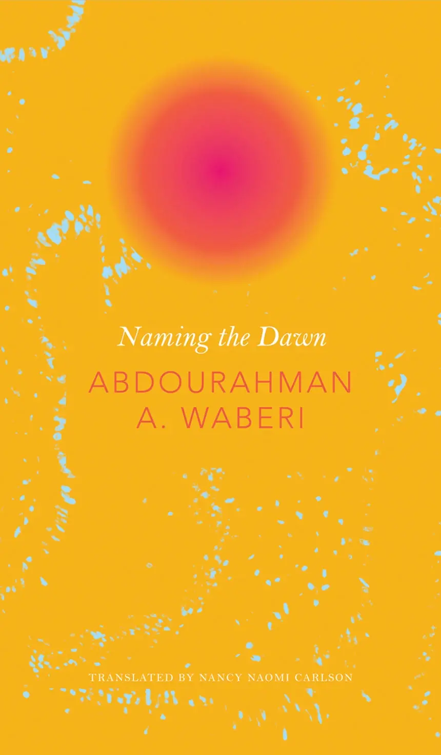 Waberi, Abdourahman A.: Naming The Dawn [Used Hardcover] 1