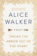 Walker, Alice: Taking The Arrow Out Of The Heart 1