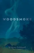 Caldwell, Wayne: Woodsmoke 1