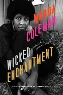 Coleman, Wanda: Wicked Enchantment: Selected Poems 1