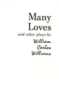 Williams, William Carlos: Many Loves & Other Plays: The Collected Plays [Used Paperback] 1