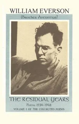 Everson, William: The Residual Years: Poems 1934-1948 (Volume I Of The Collected Poems) [Used Paperback] 1
