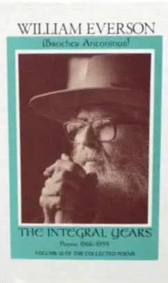 Everson, William: The Integral Years: Poems 1966-1994 (Volume Iii Of The Collected Poems) [Used Paperback] 1