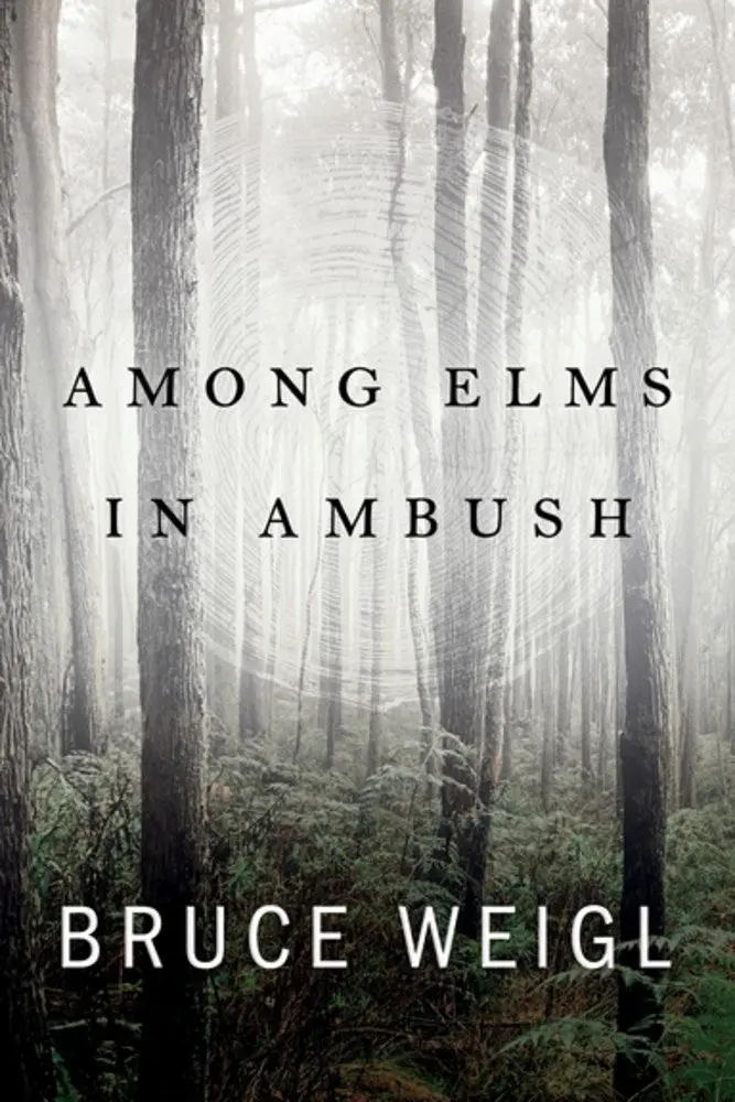 Weigl, Bruce: Among Elms, In Ambush 1