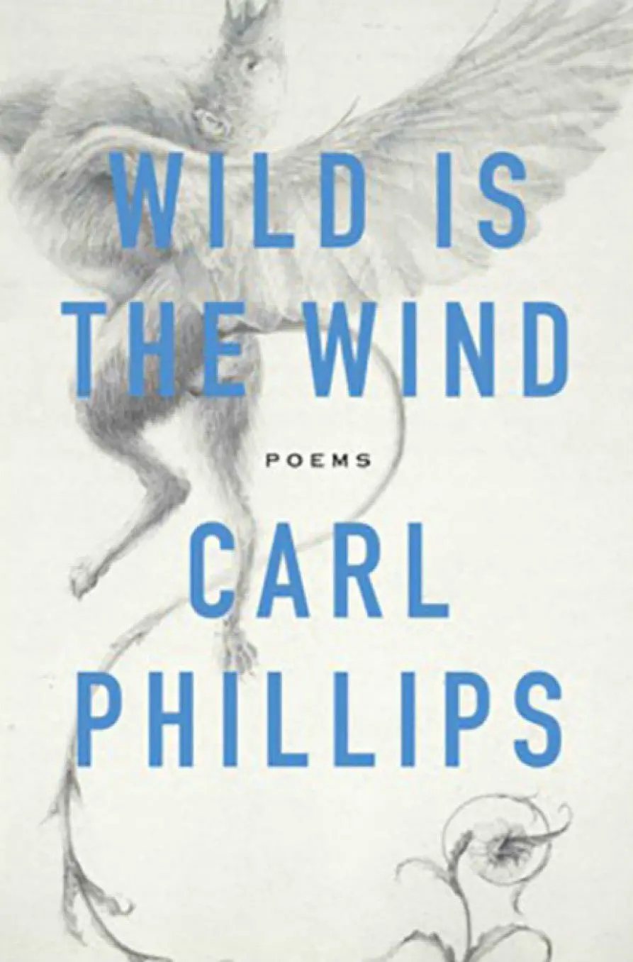 Phillips, Carl: Wild Is The Wind 1