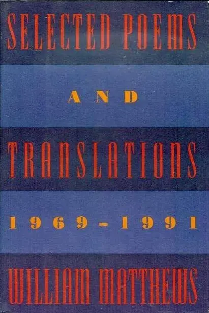 Matthews, William: Selected Poems & Translations, 1969-1991 [Used Hardcover] 1