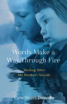 Sweet Dumitru, Cyra: Words Make A Way Through Fire 1