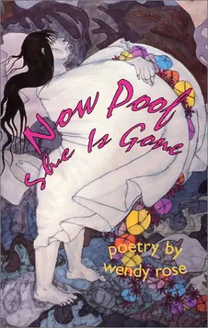 Rose, Wendy: Now Poof She Is Gone [Used Paperback] 1