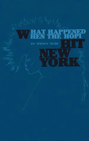 Rose, Wendy: What Happened When The Hopi Hit New York [Used Paperback] 1
