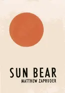 Zapruder, Matthew: Sun Bear 1