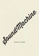 Zucker, Rachel: Soundmachine 1