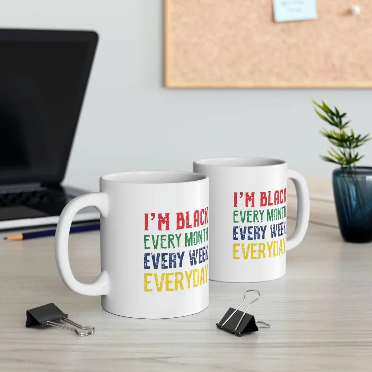 I'm Black Every Month Week Day Ceramic Mug 11Oz 1