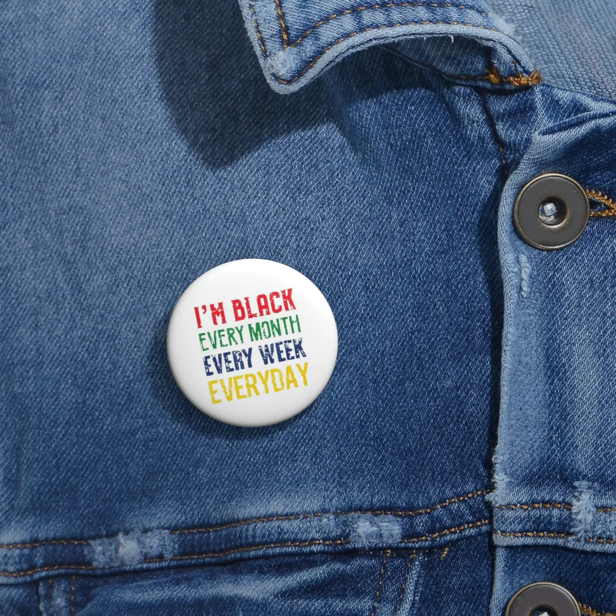 I'm Black Every Month Week Day Custom Pin Buttons 1