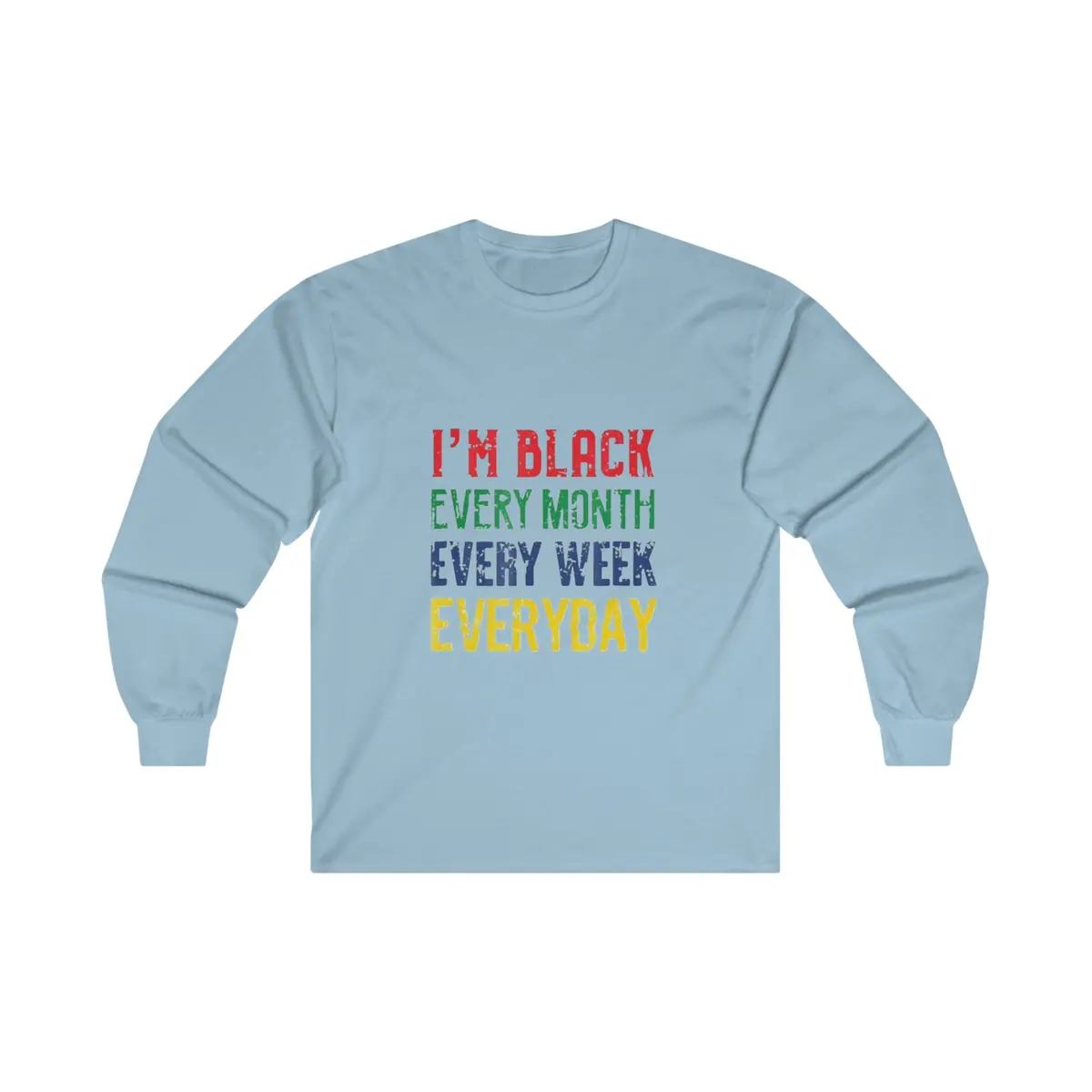 I'm Black Every Month Week Day Ultra Cotton Long Sleeve Tee 1