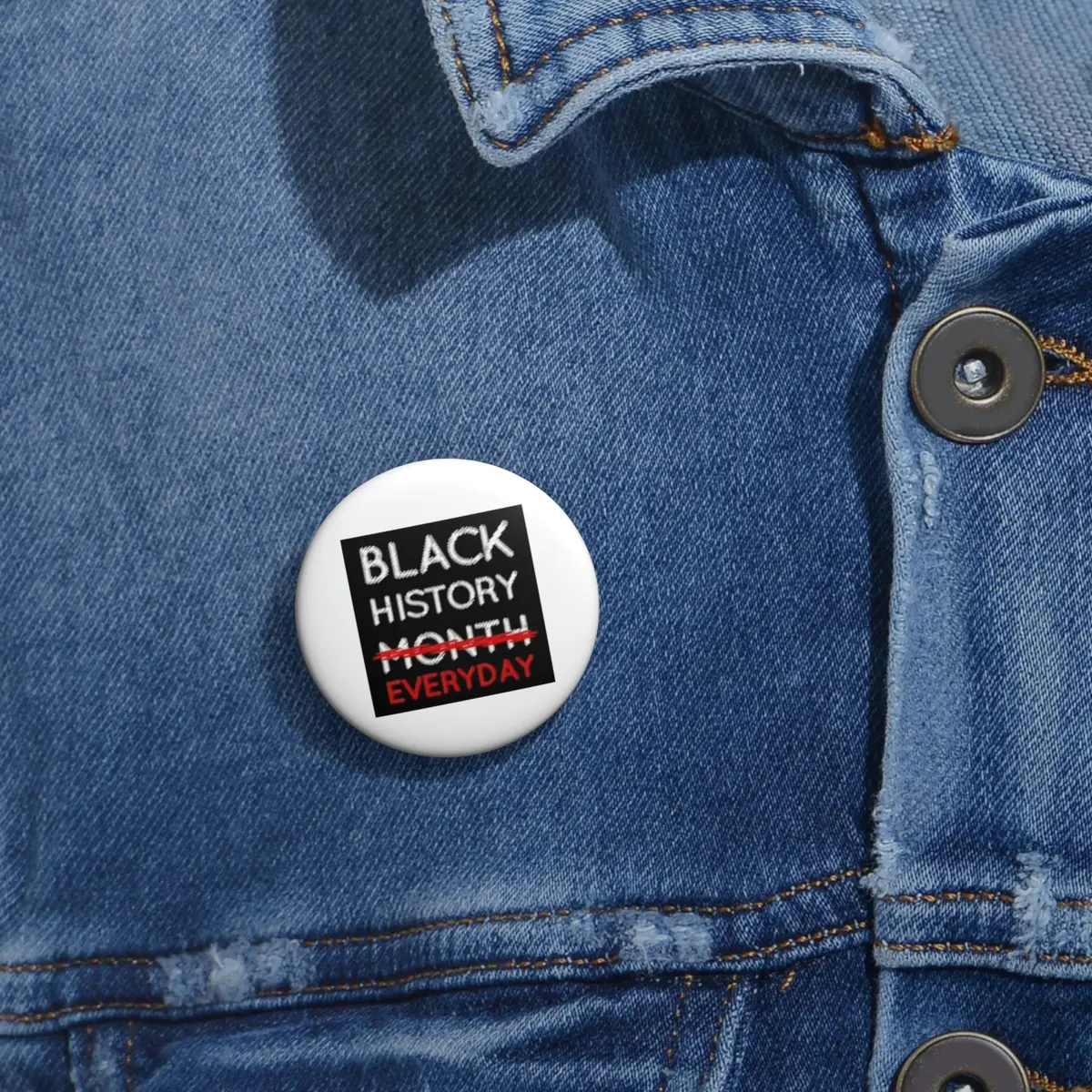 Black History Everyday Custom Pin Buttons 1