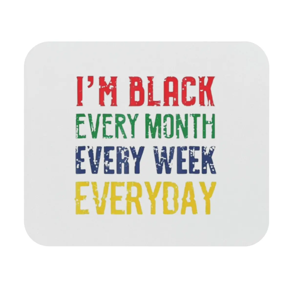 I'm Black Every Month Week Day Mouse Pad (Rectangle) 1